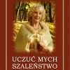 Barbara Teresa Dominiczak "Uczu mych szalestwo"